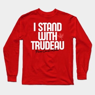 I Stand With Trudeau Never Conservatives Long Sleeve T-Shirt